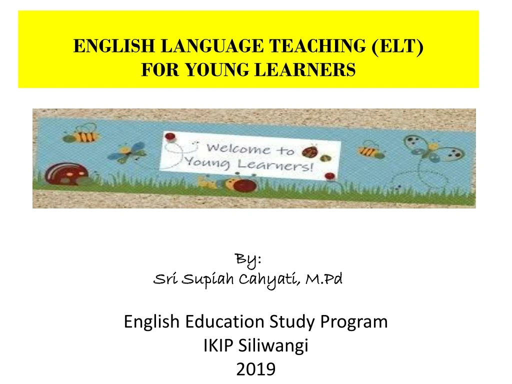 english language teaching elt for young learners by sri supiah cahyati m pd