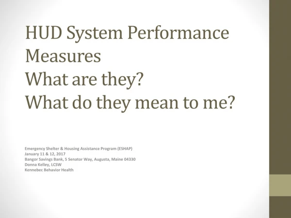 HUD System Performance Measures W hat are they? What do they mean to me?
