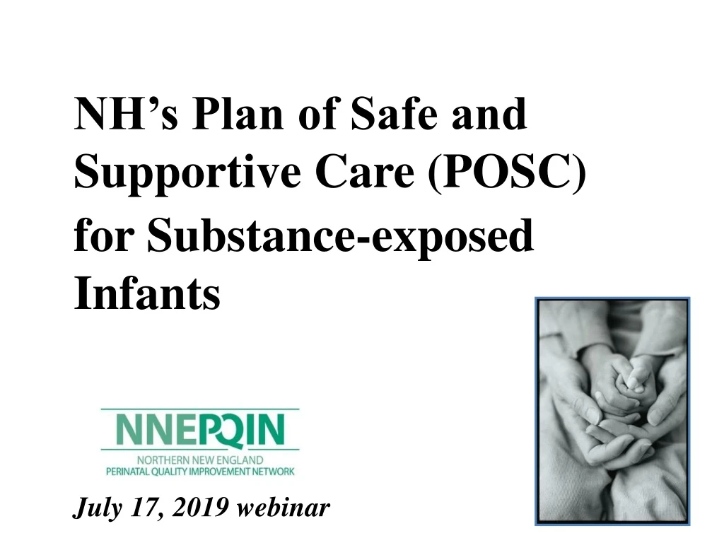nh s plan of safe and supportive care posc for substance exposed infants july 17 2019 webinar