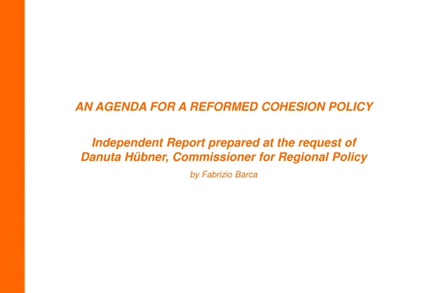 AN AGENDA FOR A REFORMED COHESION POLICY Independent Report prepared at the request of