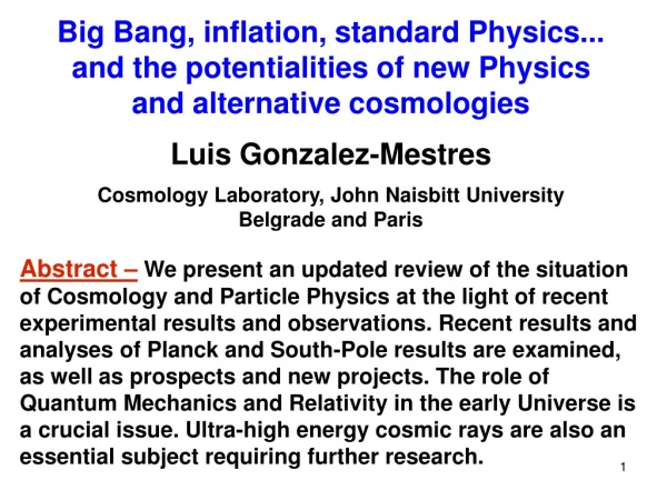 Big Bang, inflation, standard Physics... and the potentialities of new Physics