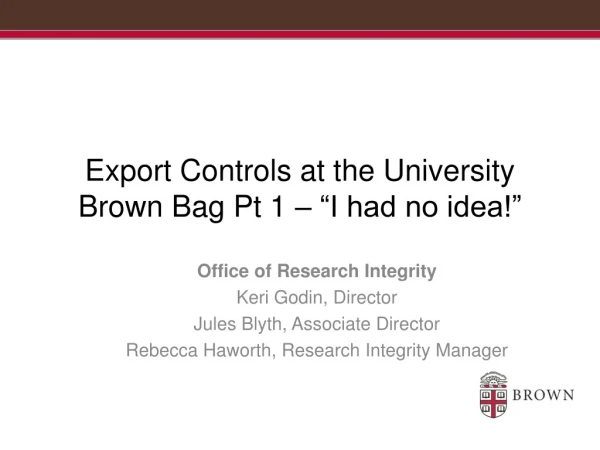 Export Controls at the University Brown Bag Pt 1 – “I had no idea!”