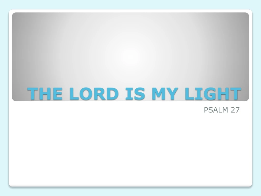 the lord is my light