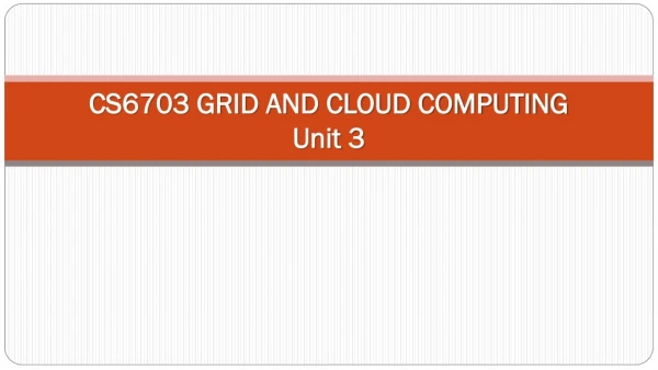 CS6703 GRID AND CLOUD COMPUTING Unit 3