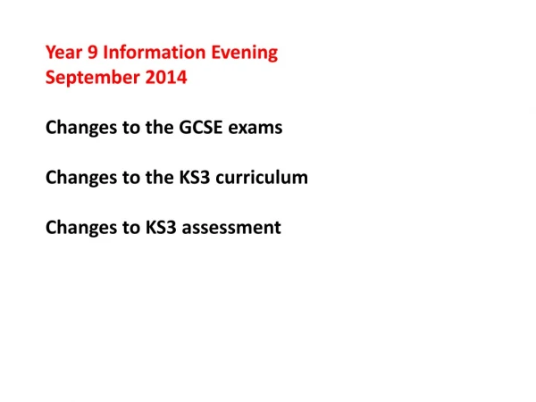 Year 9 Information Evening September 2014 Changes to the GCSE exams