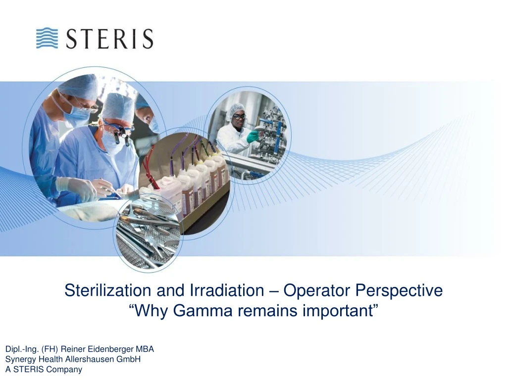 sterilization and irradiation operator perspective why gamma remains important