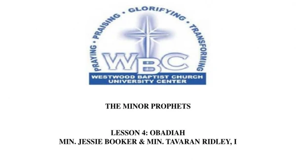 THE MINOR PROPHETS LESSON 4: OBADIAH MIN. JESSIE BOOKER &amp; MIN. TAVARAN RIDLEY, I