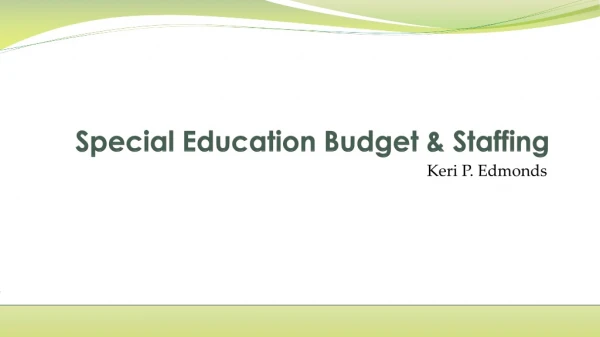 Special Educatio n Budget &amp; Staffing