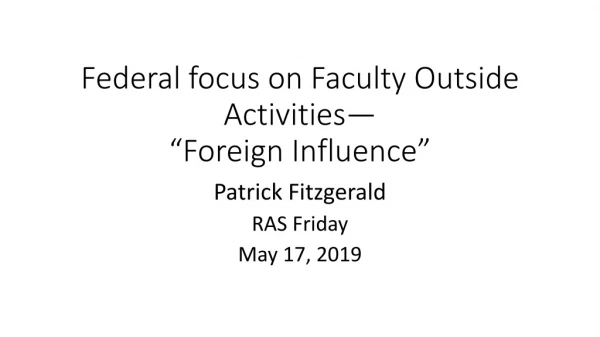 Federal focus on Faculty Outside Activities— “Foreign Influence”