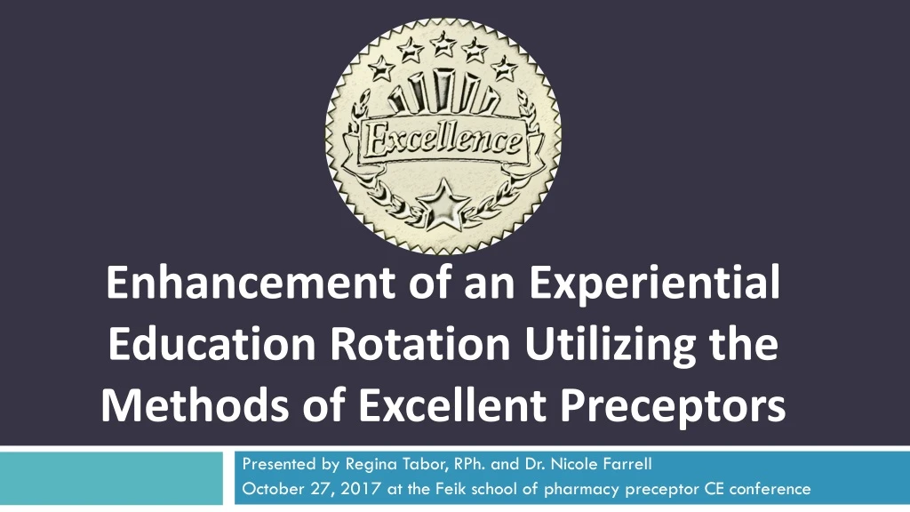 enhancement of an experiential e ducation rotation u tilizing the methods of excellent p receptors