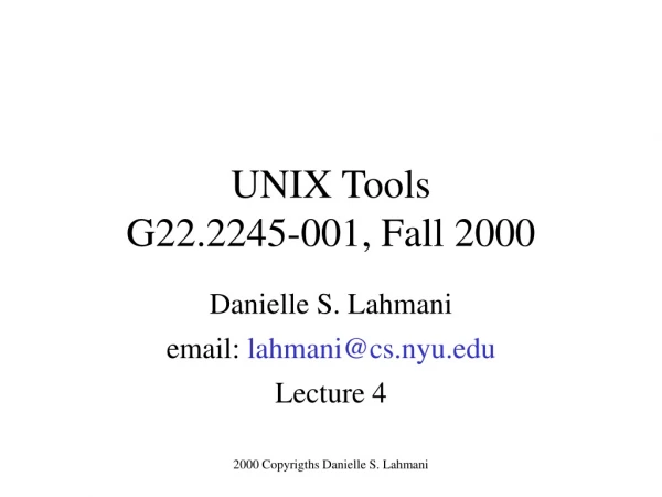 UNIX Tools G22.2245-001, Fall 2000