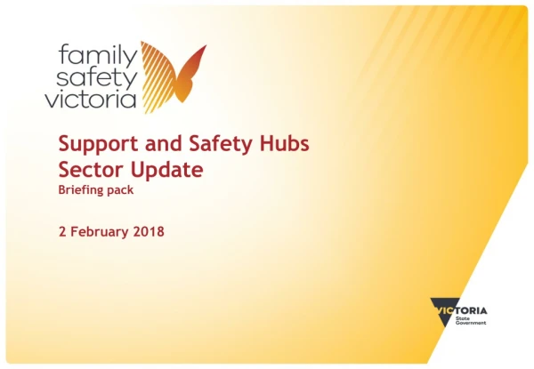 Support and Safety Hubs Sector Update Briefing pack 2 February 2018