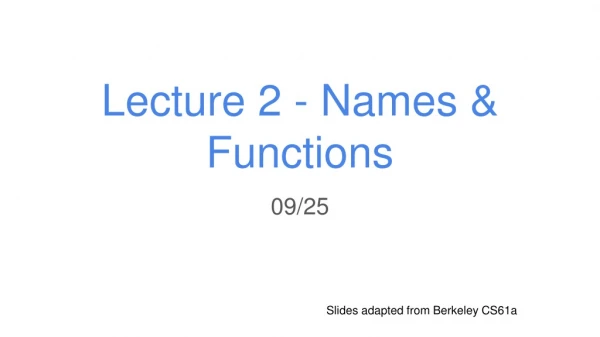 Lecture 2 - Names &amp; Functions
