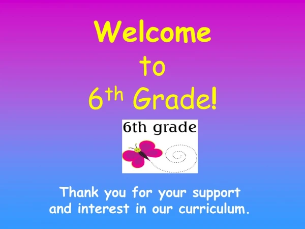 Welcome to 6 th Grade !