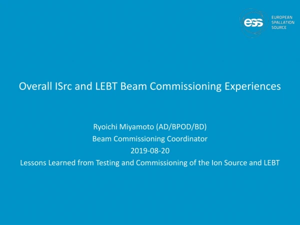 Overall ISrc and LEBT Beam Commissioning Experiences