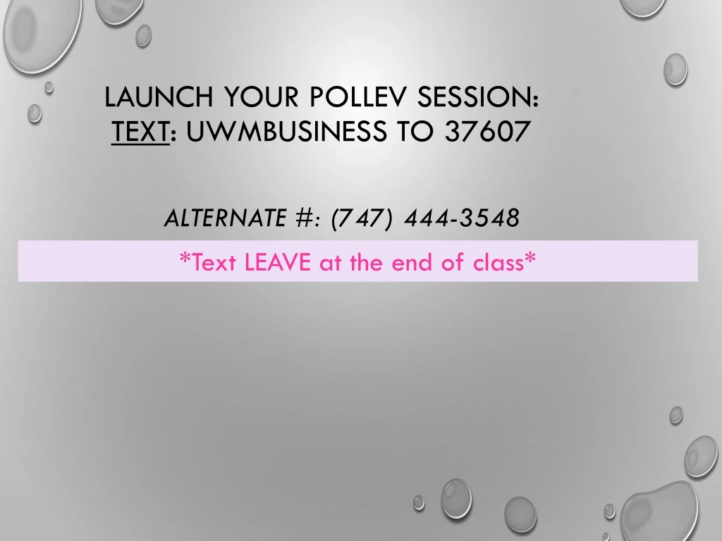 launch your pollev session text uwmbusiness to 37607