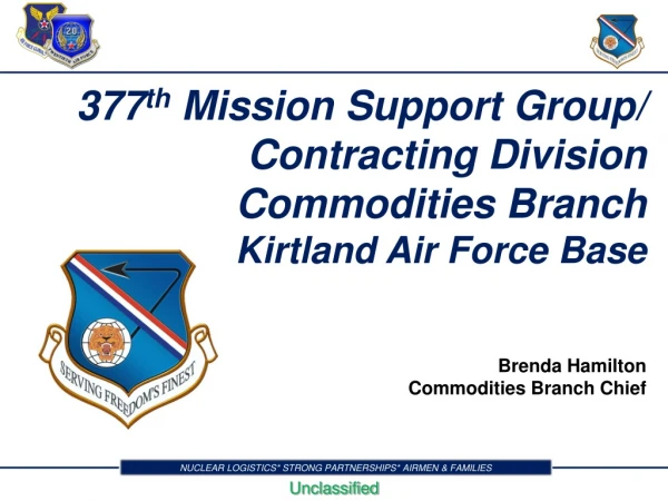 377 th Mission Support Group/ Contracting Division Commodities Branch Kirtland Air Force Base