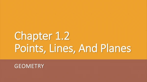 Chapter 1.2 Points, Lines, And Planes