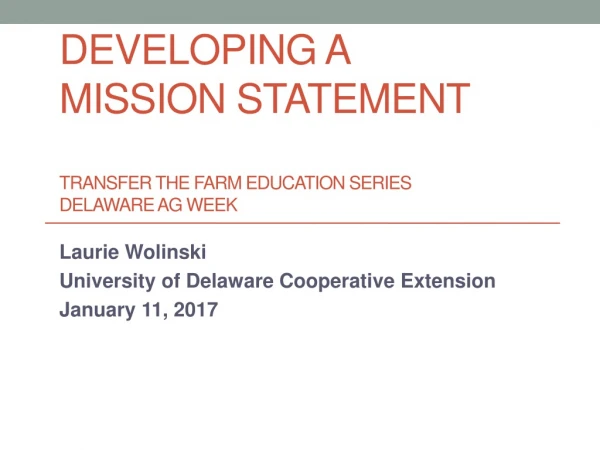 Developing a Mission Statement Transfer the Farm Education Series Delaware Ag Week