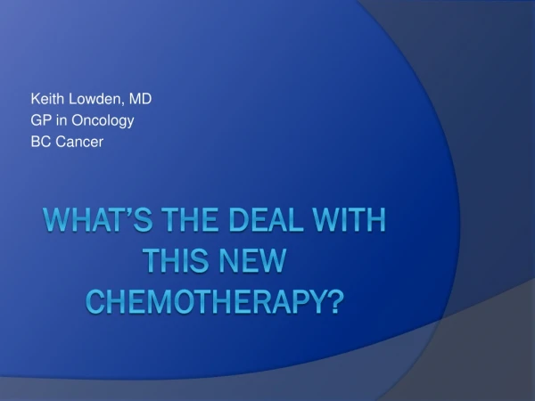 What’s The Deal with this new chemotherapy?