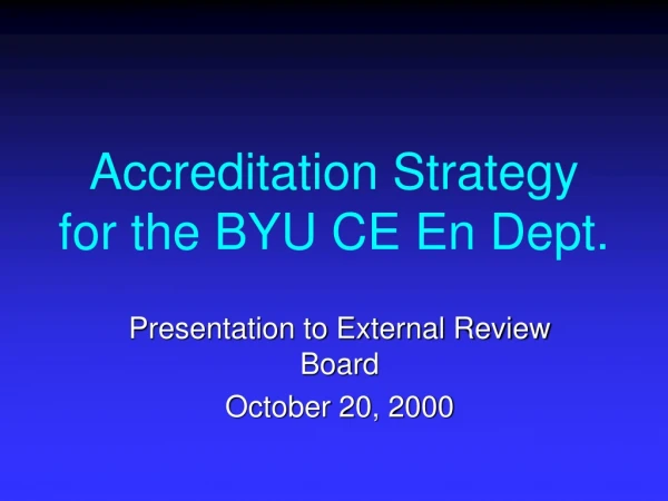 Accreditation Strategy for the BYU CE En Dept.