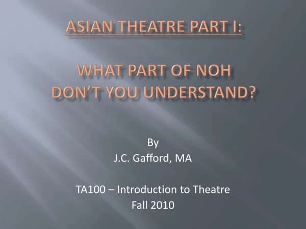 ASIAN THEATRE part i : WHAT PART OF NOH DON’T YOU UNDERSTAND?