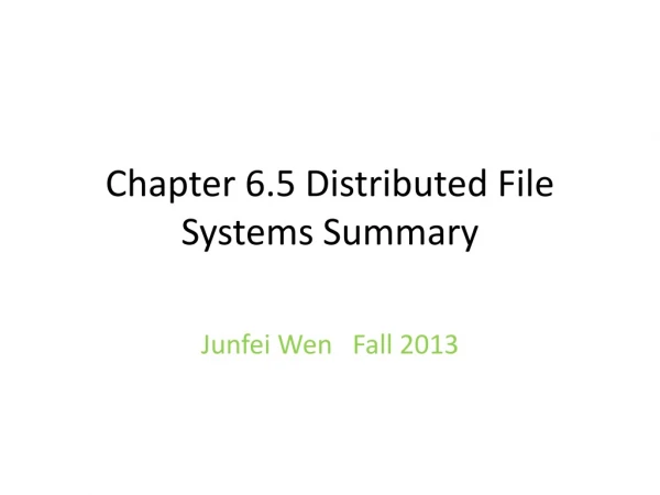 Chapter 6.5 Distributed File Systems S ummary