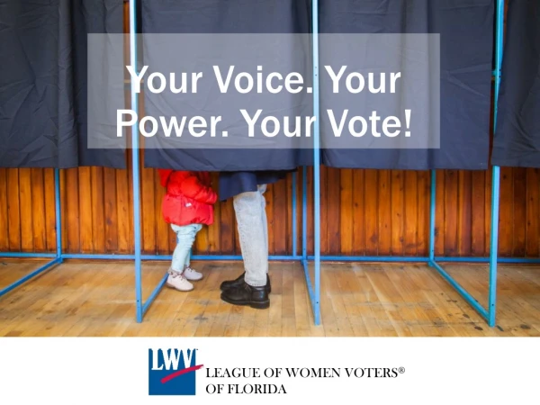 ​Your Voice. Your Power. Your Vote!