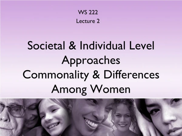 Societal &amp; Individual Level Approaches Commonality &amp; Differences Among Women