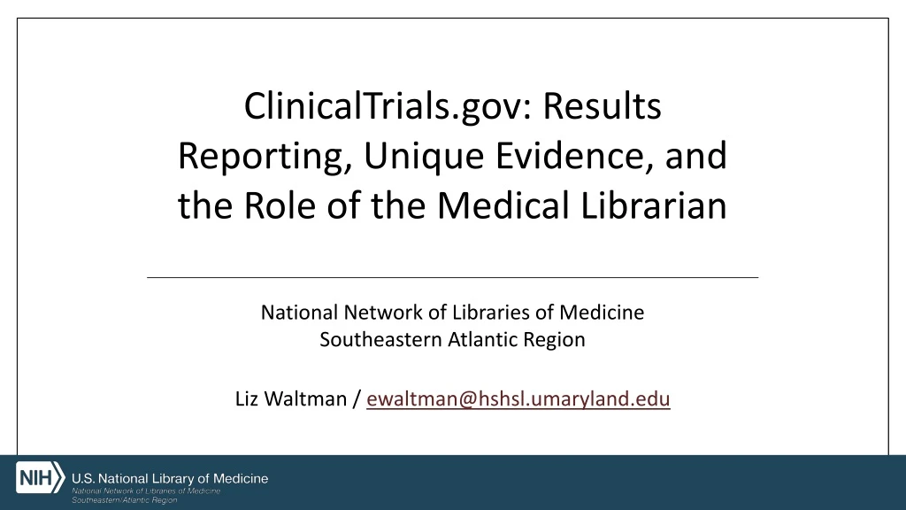 clinicaltrials gov results reporting unique evidence and the role of the medical librarian