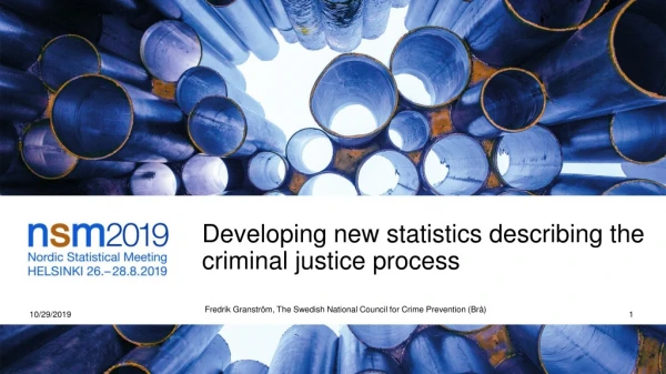 Developing new statistics describing the criminal justice process