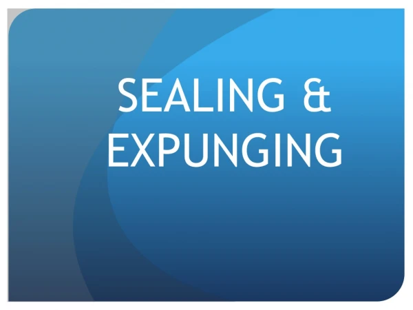 SEALING &amp; EXPUNGING