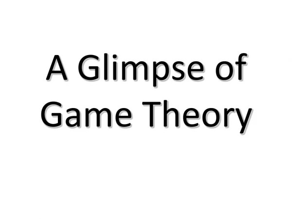 A Glimpse of Game Theory