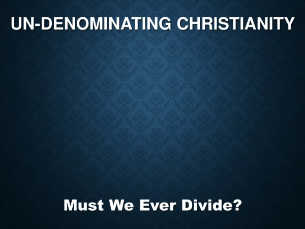 Un-denominating Christianity