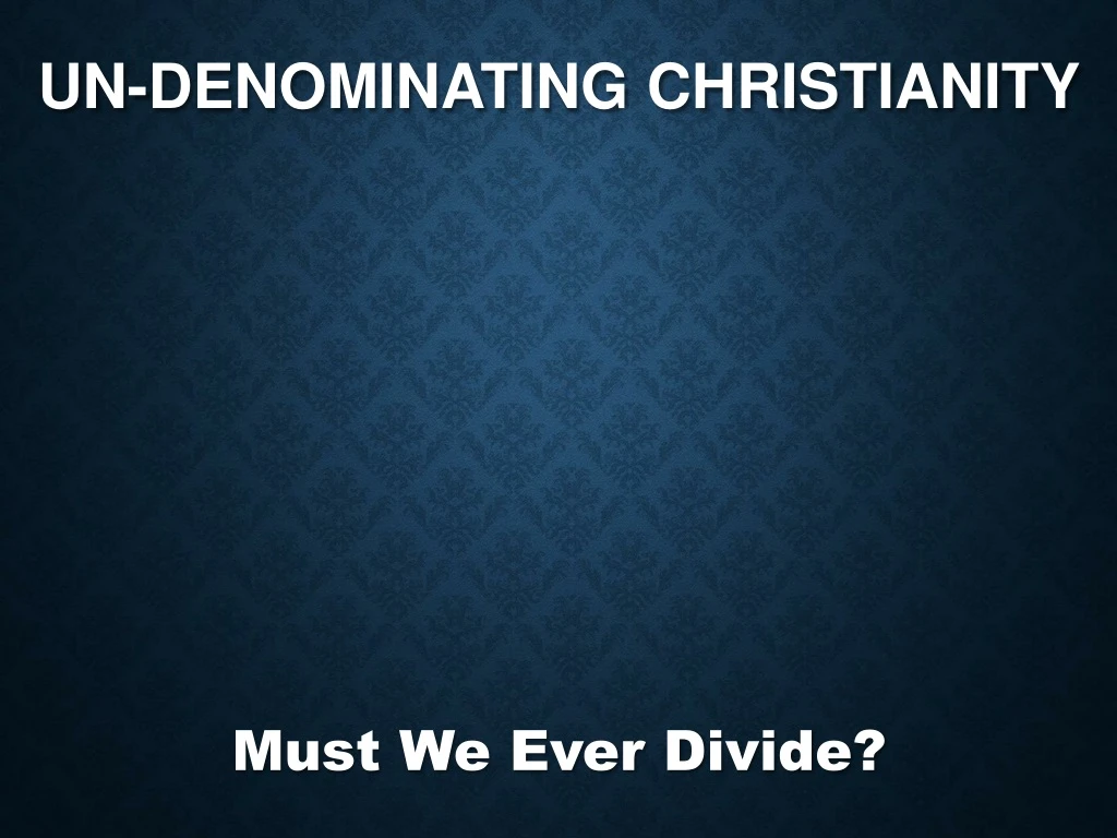 un denominating christianity