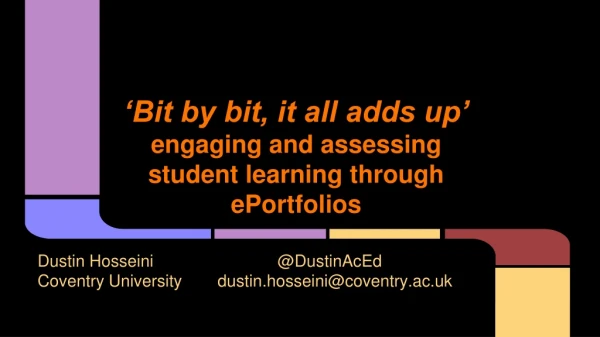 ‘Bit by bit, it all adds up’ engaging and assessing student learning through ePortfolios