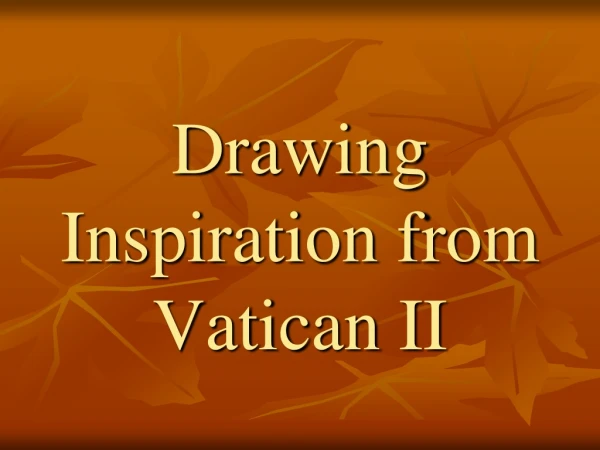 Drawing Inspiration from Vatican II