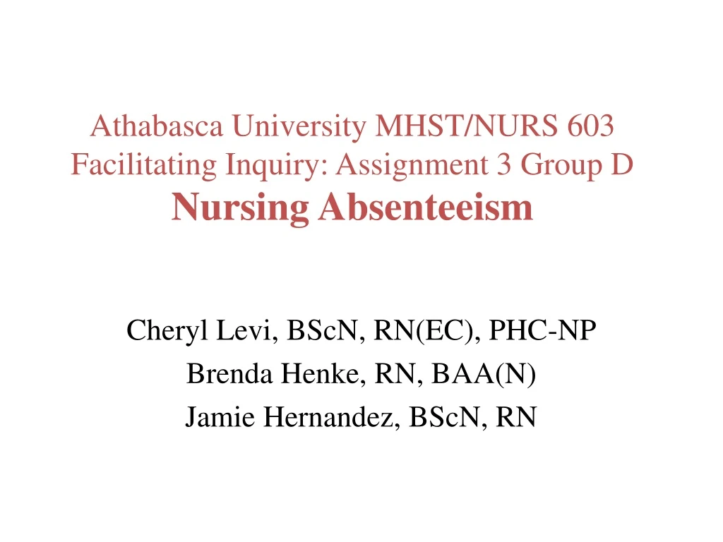 athabasca university mhst nurs 603 facilitating inquiry assignment 3 group d nursing absenteeism