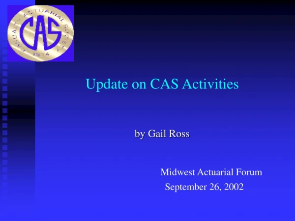Update on CAS Activities