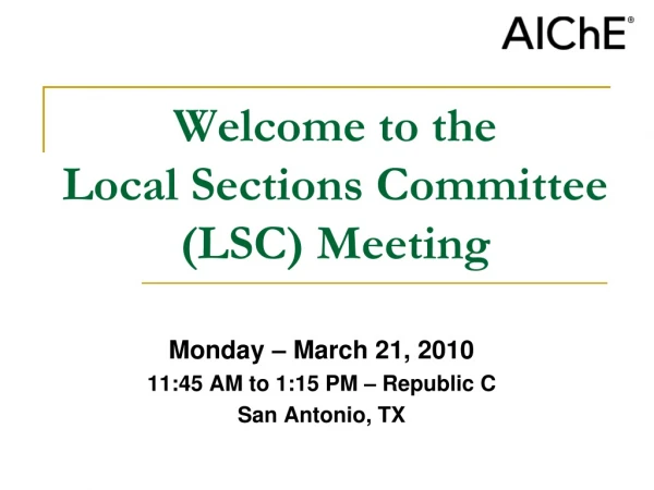 Welcome to the Local Sections Committee (LSC) Meeting