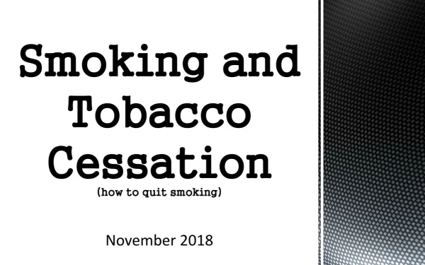 Smoking and Tobacco Cessation (how to quit smoking)