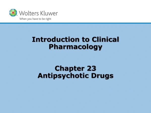 Introduction to Clinical Pharmacology Chapter 23 Antipsychotic Drugs