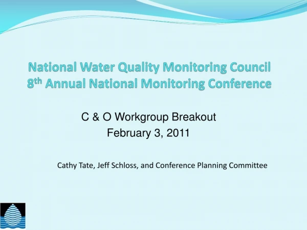 National Water Quality Monitoring Council 8 th Annual National Monitoring Conference