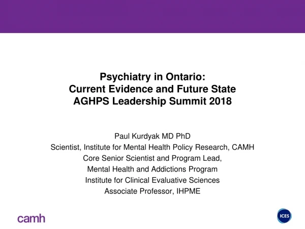 Psychiatry in Ontario: Current Evidence and Future State AGHPS Leadership Summit 2018
