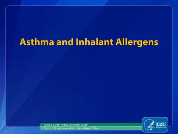 Asthma and Inhalant Allergens