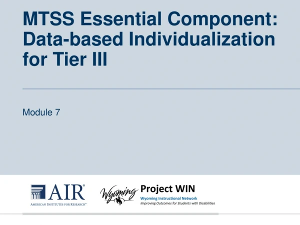MTSS Essential Component: Data-based Individualization for Tier III