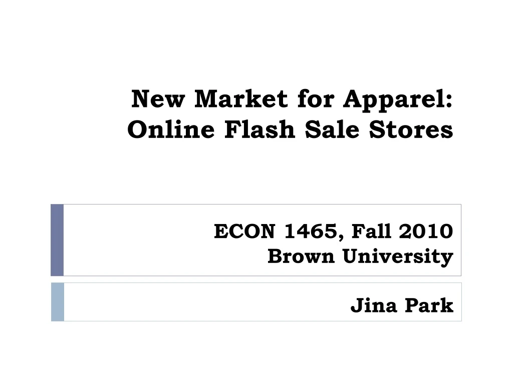 new market for apparel online flash sale stores econ 1465 fall 2010 brown university jina park
