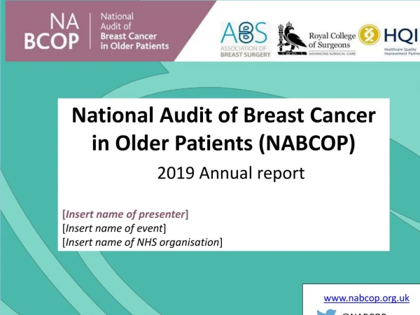 National Audit of Breast Cancer in Older Patients (NABCOP) [ Insert name of presenter ]