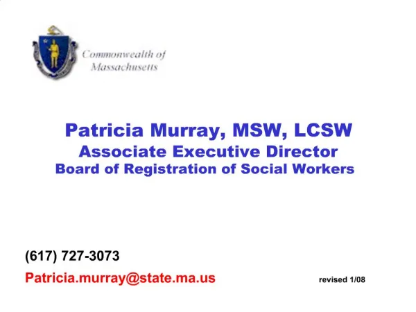 Patricia Murray, MSW, LCSW Associate Executive Director Board of Registration of Social Workers