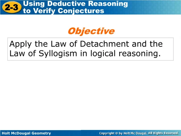 Apply the Law of Detachment and the Law of Syllogism in logical reasoning.